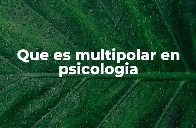 Que es Multipolar en Psicologia