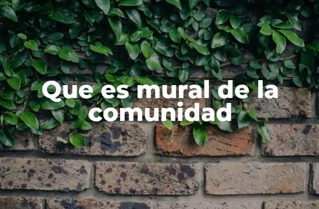 Que es Mural de la Comunidad
