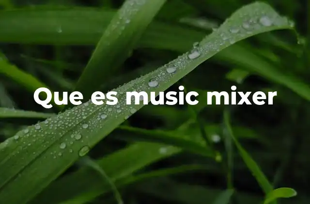 Que es Music Mixer