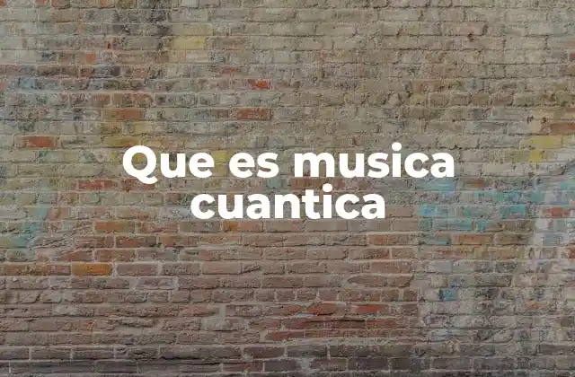 Que es Musica Cuantica