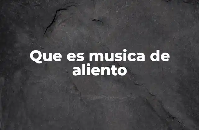Que es Musica de Aliento