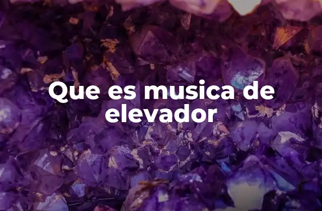 Que es Musica de Elevador 2 La importancia de la música en espacios de transición