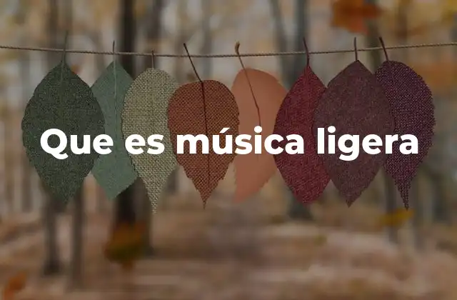 Que es Música Ligera