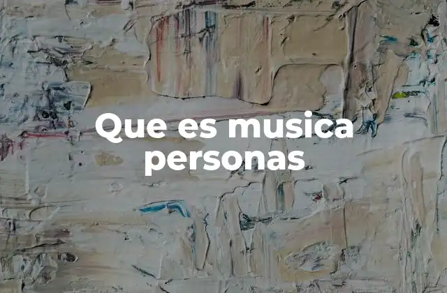 Que es Musica Personas