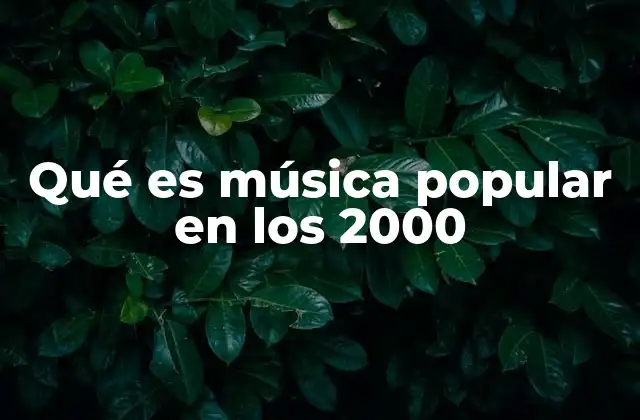 Qué es Música Popular en los 2000