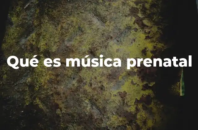 Qué es Música Prenatal