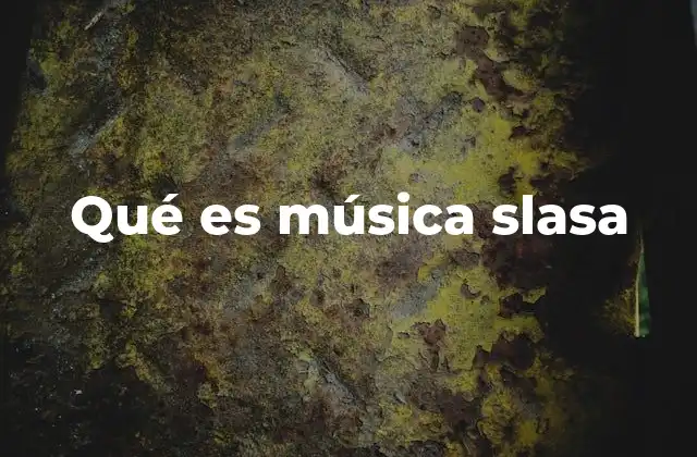Qué es Música Slasa