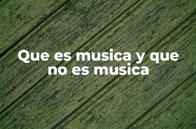 Que es Musica y que No es Musica