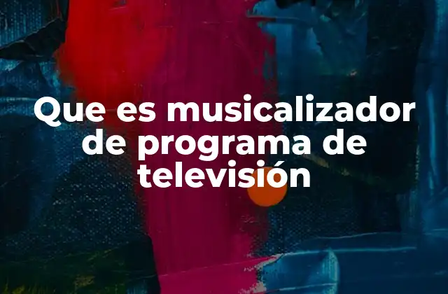Que es Musicalizador de Programa de Televisión