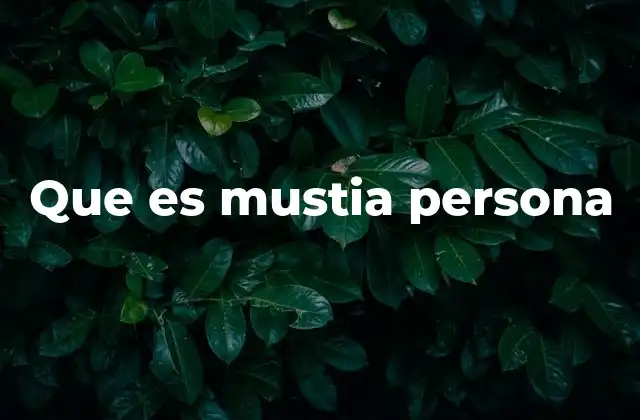 Que es Mustia Persona