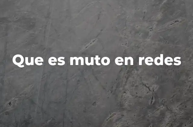 Que es Muto en Redes