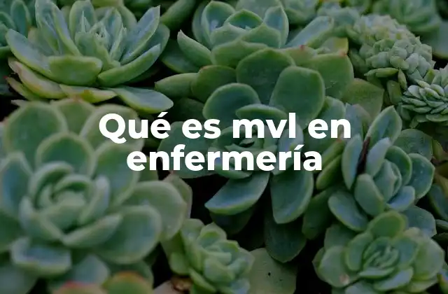 Qué es Mvl en Enfermería
