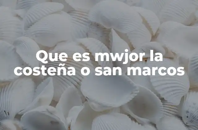 Que es Mwjor la Costeña o San Marcos