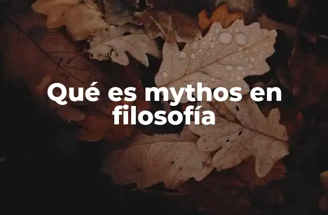 Qué es Mythos en Filosofía