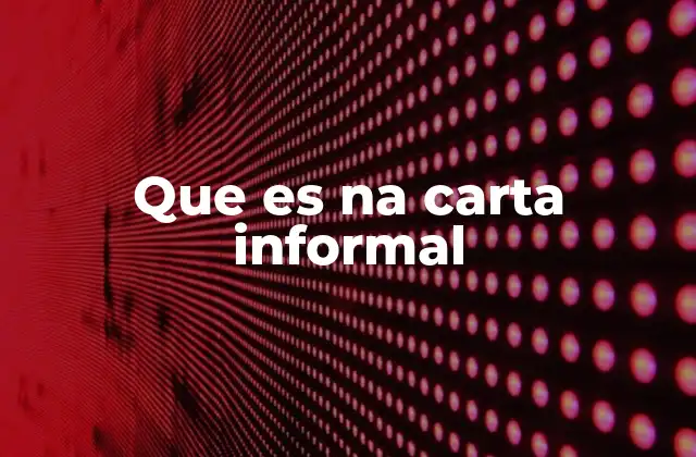 Que es Na Carta Informal