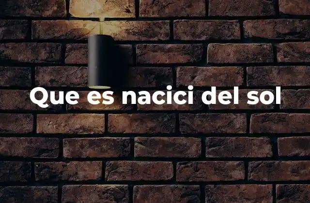 Que es Nacici Del Sol