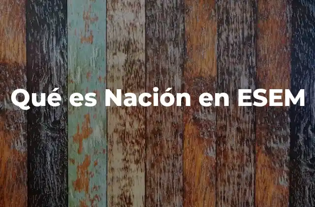 Qué es Nación en Esem