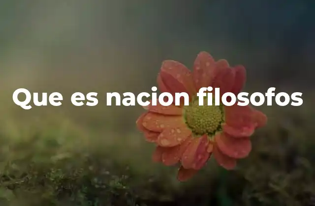 Que es Nacion Filosofos