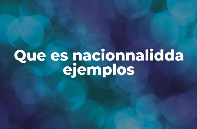 Que es Nacionnalidda Ejemplos