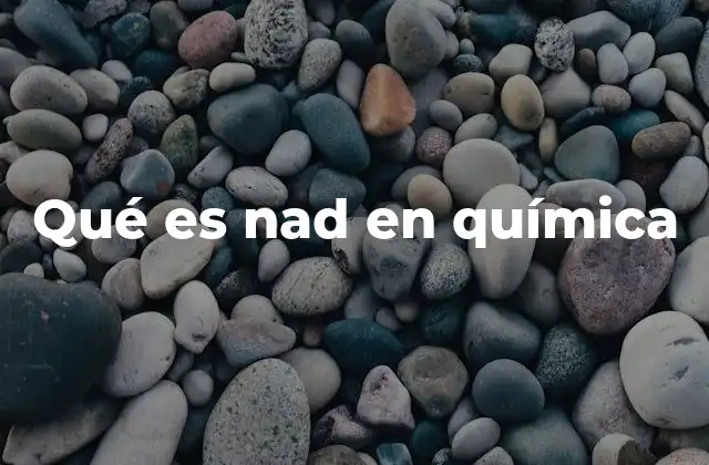 Qué es Nad en Química