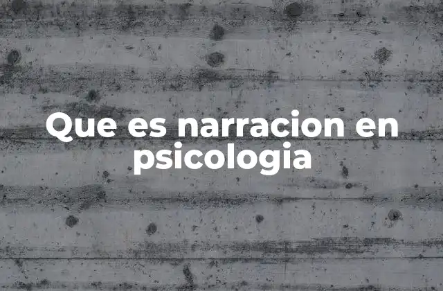 Que es Narracion en Psicologia