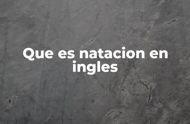 Que es Natacion en Ingles