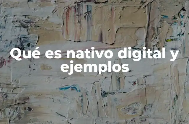 Características principales de los nativos digitales