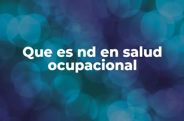 Que es Nd en Salud Ocupacional