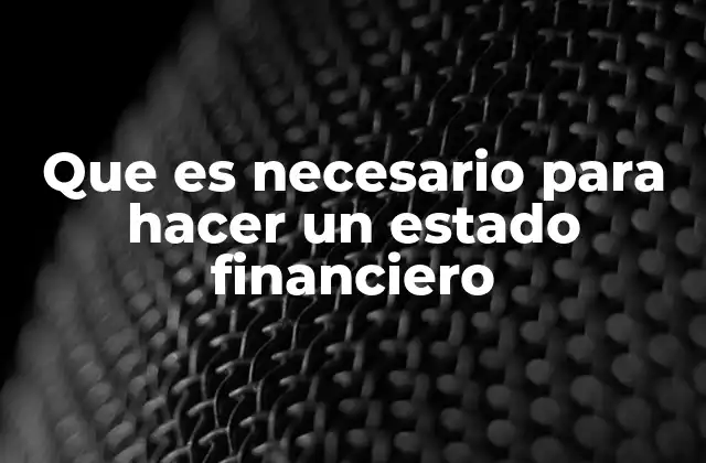 Que es Necesario para Hacer un Estado Financiero