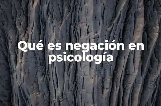 Qué es Negación en Psicología