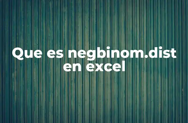 Que es Negbinom.dist en Excel