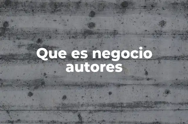 Que es Negocio Autores