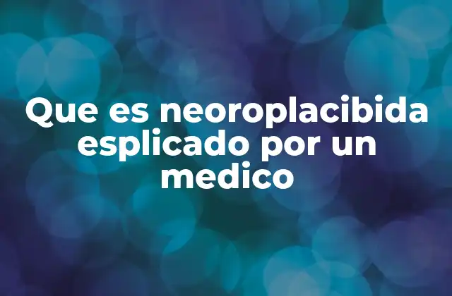Que es Neoroplacibida Esplicado por un Medico