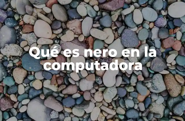 Qué es Nero en la Computadora