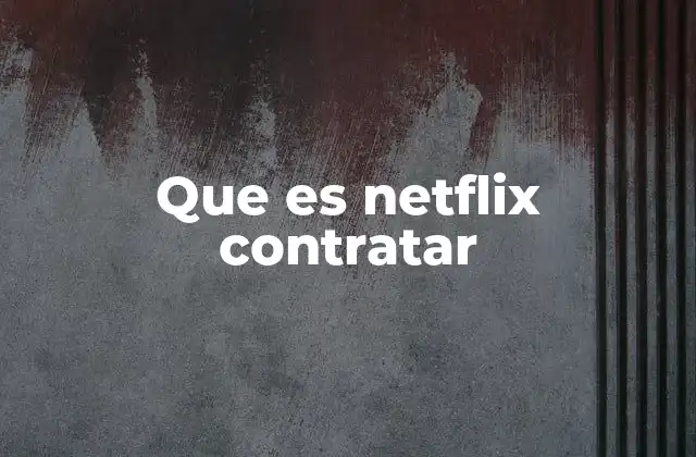 Que es Netflix Contratar