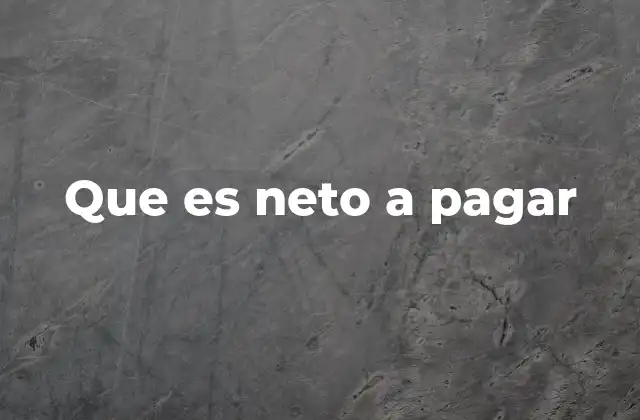 Que es Neto a Pagar