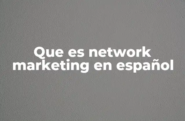 Que es Network Marketing en Español