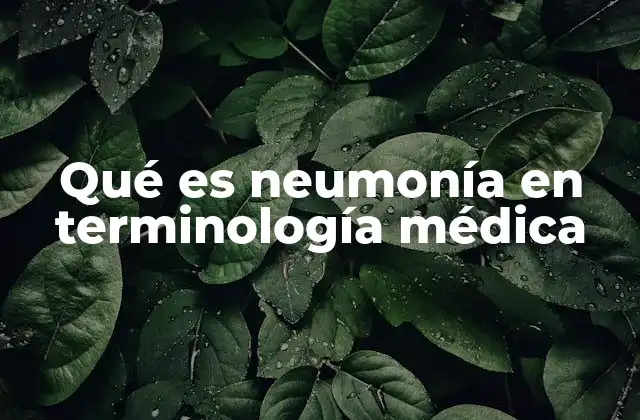 Qué es Neumonía en Terminología Médica