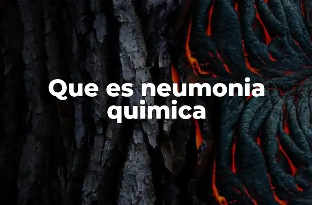 Que es Neumonia Quimica