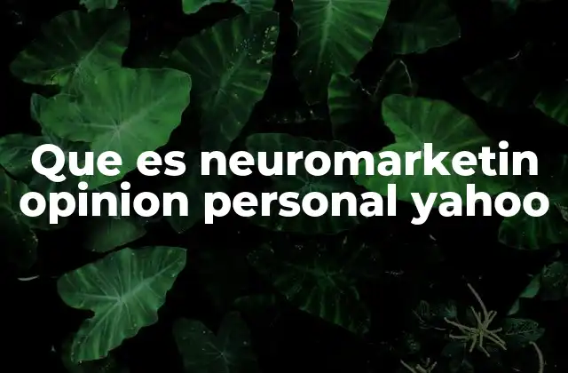 Que es Neuromarketin Opinion Personal Yahoo