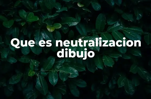 Que es Neutralizacion Dibujo