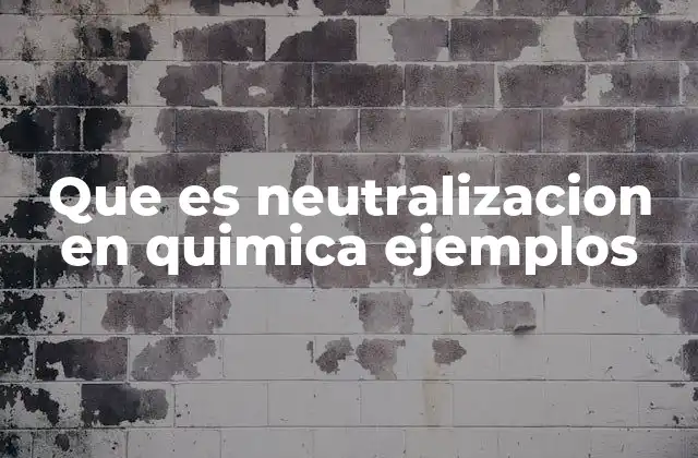 ¿Cómo se produce la reacción de neutralización?