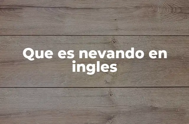 Que es Nevando en Ingles