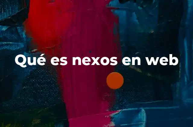 Qué es Nexos en Web