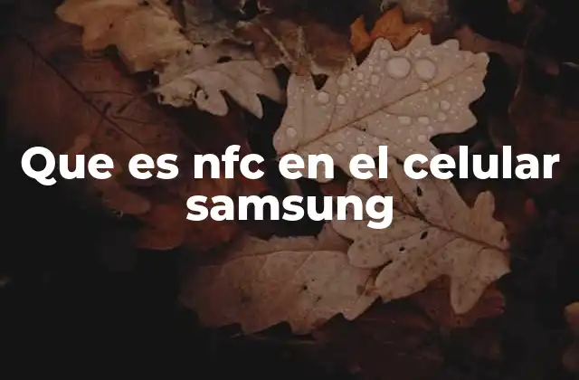 Que es Nfc en el Celular Samsung