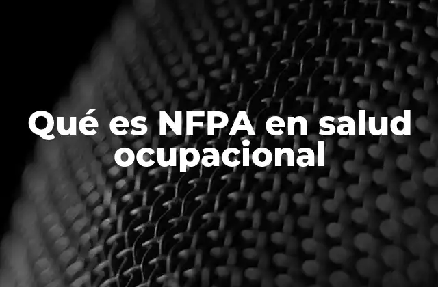 Qué es Nfpa en Salud Ocupacional