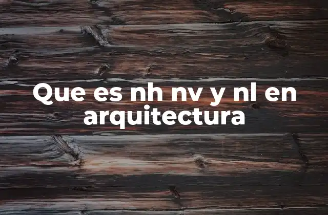 Que es Nh Nv y Nl en Arquitectura