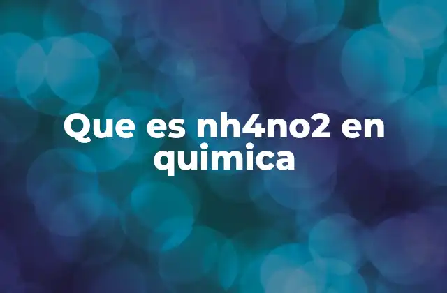 Que es Nh4no2 en Quimica
