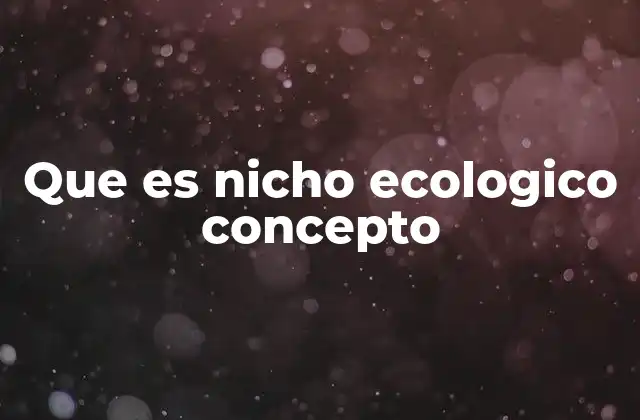 Que es Nicho Ecologico Concepto 2 El rol funcional de las especies en el ecosistema
