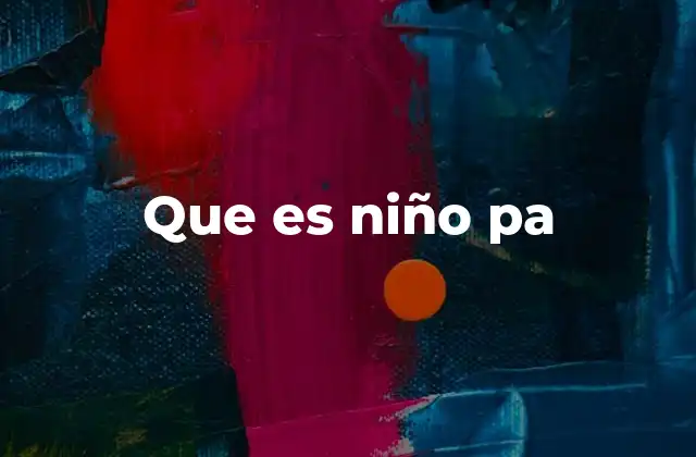 Que es Niño Pa